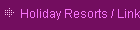 Holiday Resorts / Link